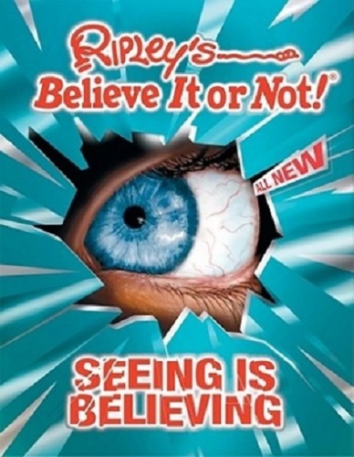 Seeing is Believing Ripley's Believe it or Not!